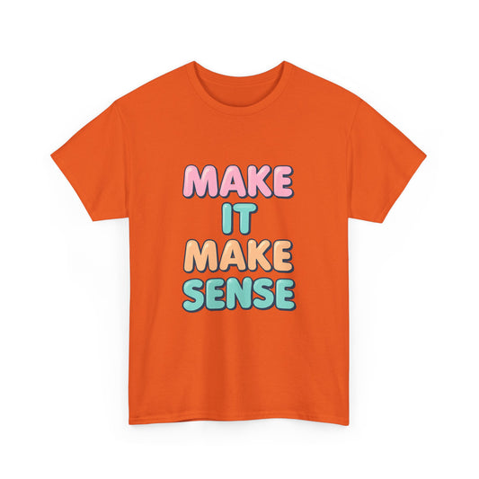 Unisex Heavy Cotton Make It Make Sense Tee