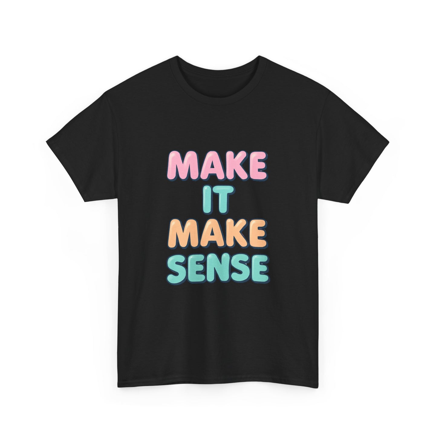 Unisex Heavy Cotton Make It Make Sense Tee