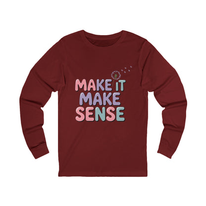Whimsical Long Sleeve Make It Make Sense Tee