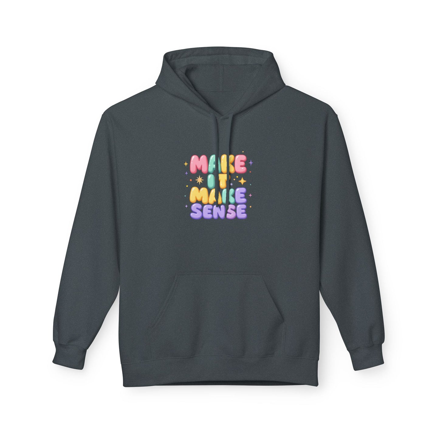 Make It Make Sense Hoodie - Unisex Midweight Fleece