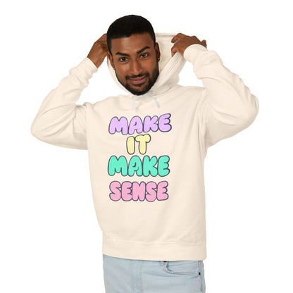 Make It Make Sense Unisex Lightweight Hoodie