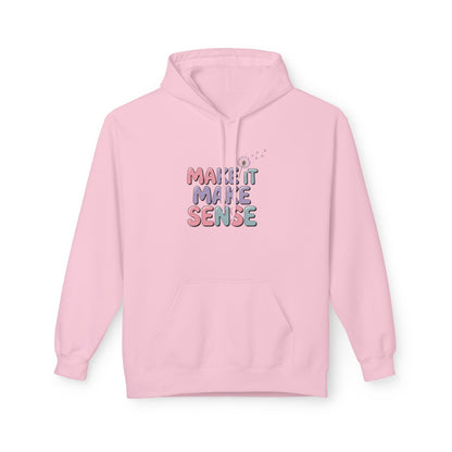 Unisex Midweight Make It Make Sense Fleece Hoodie