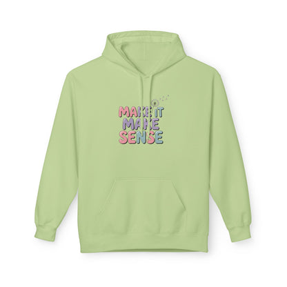Unisex Midweight Make It Make Sense Fleece Hoodie