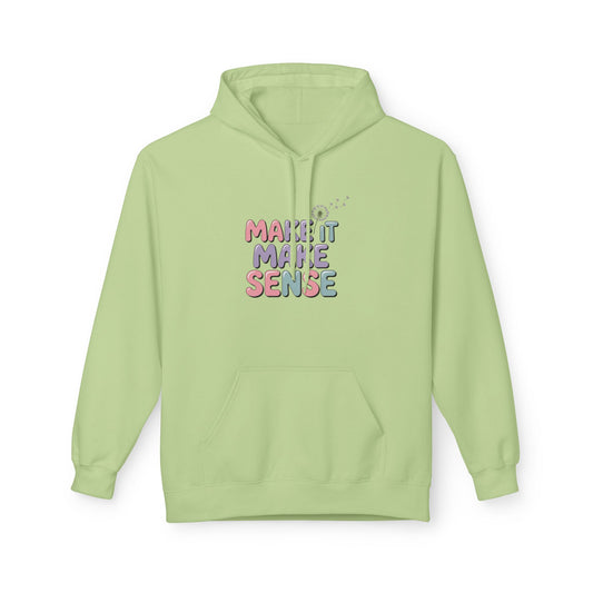 Unisex Midweight Make It Make Sense Fleece Hoodie