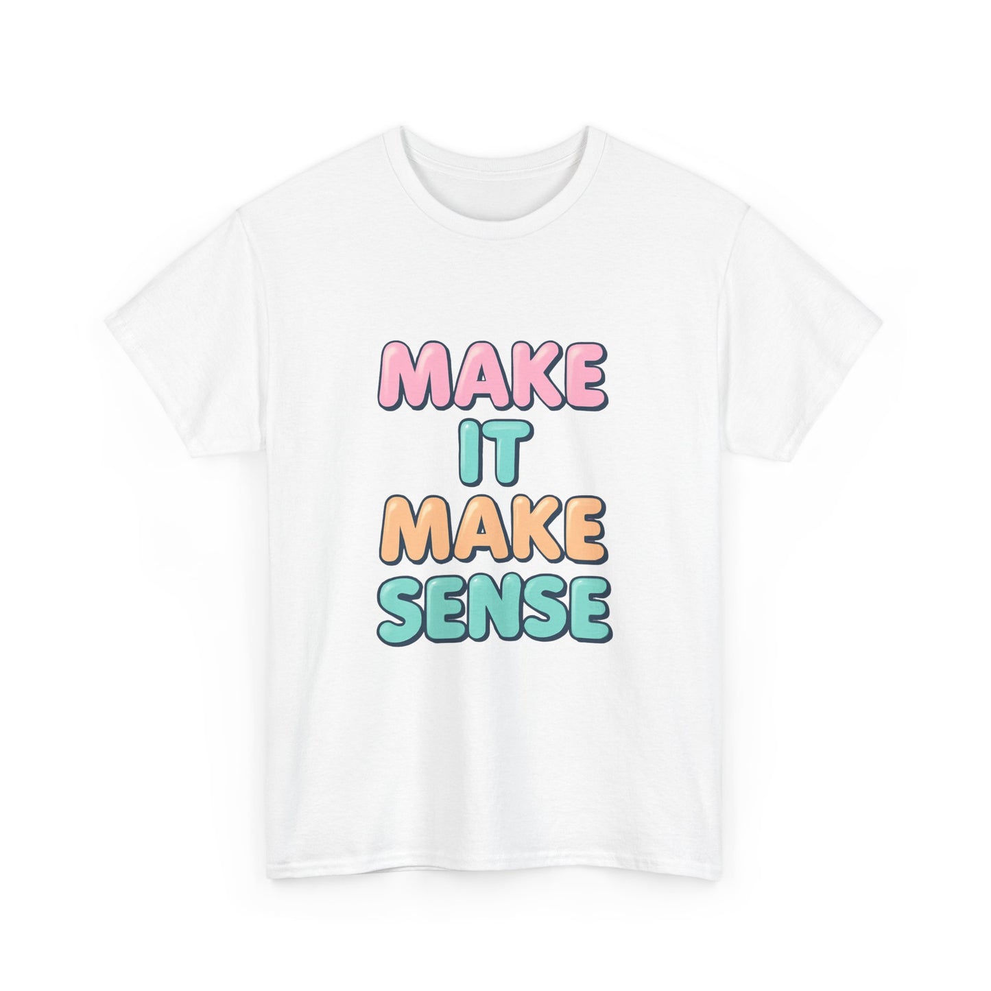 Unisex Heavy Cotton Make It Make Sense Tee