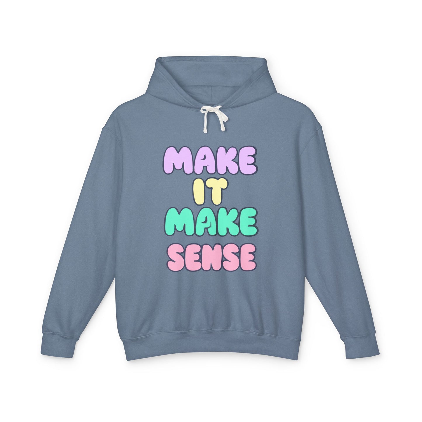 Make It Make Sense Unisex Lightweight Hoodie