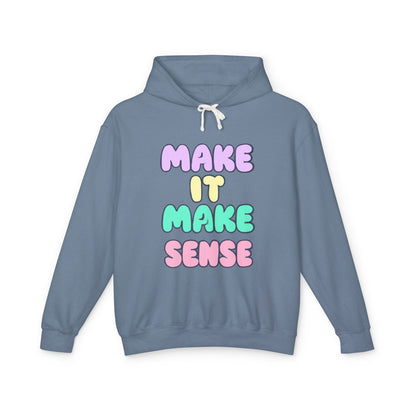 Make It Make Sense Unisex Lightweight Hoodie