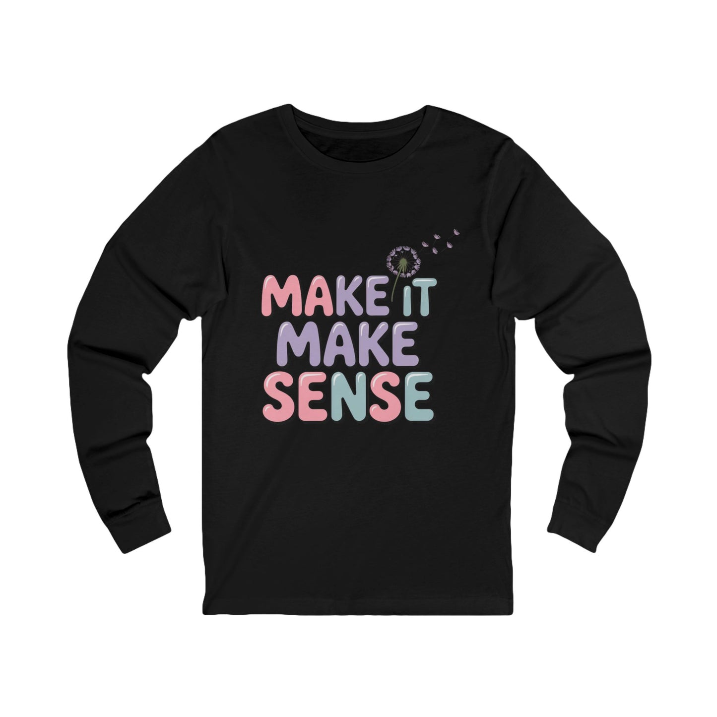 Whimsical Long Sleeve Make It Make Sense Tee