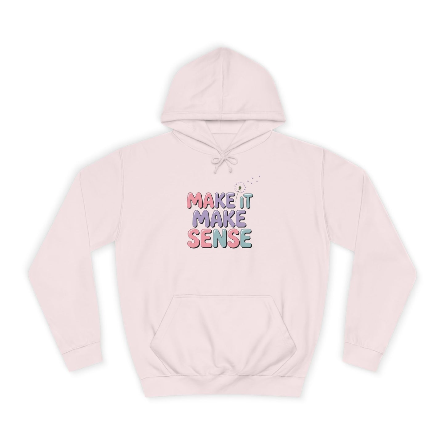 Make It Make Sense Unisex College Hoodie